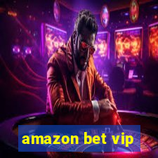 amazon bet vip